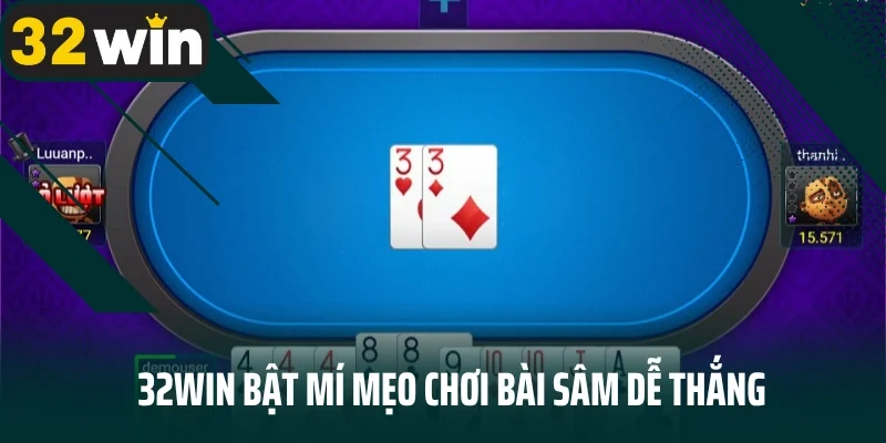 Kinh nghiệm chơi sâm lốc hiệu quả cho thành viên tại 32WIN