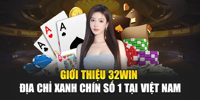 Giới thiệu 32WIN – Địa chỉ giải trí uy tín
