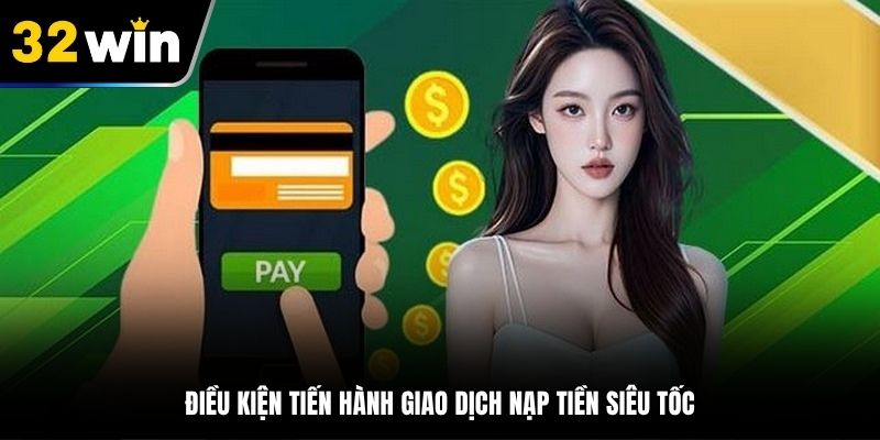 Hướng dẫn quy trình nạp tiền vào 32WIN đơn giản dễ hiểu