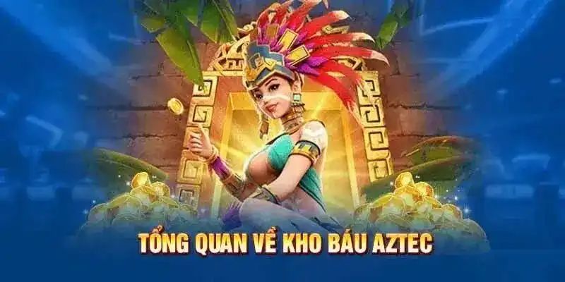 Khái quát về game nổ hũ Aztec